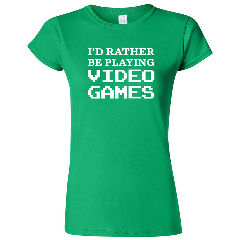  "I'd Rather Be Playing Video Games" women's t-shirt Irish Green
