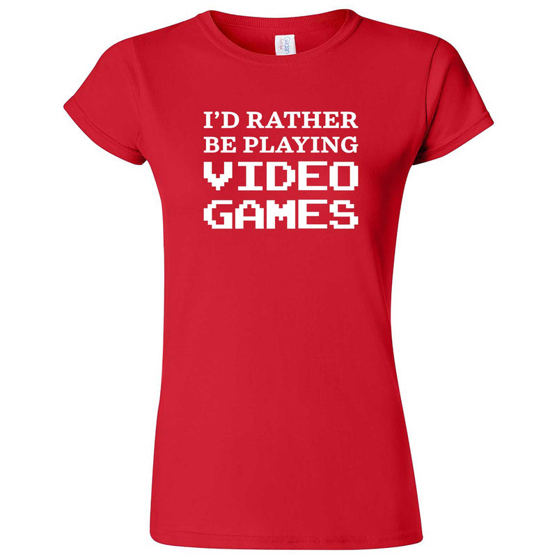  "I'd Rather Be Playing Video Games" women's t-shirt Red