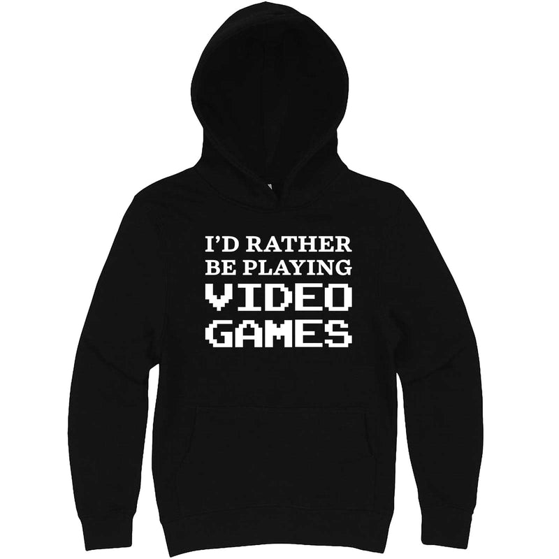  "I'd Rather Be Playing Video Games" hoodie, 3XL, Black