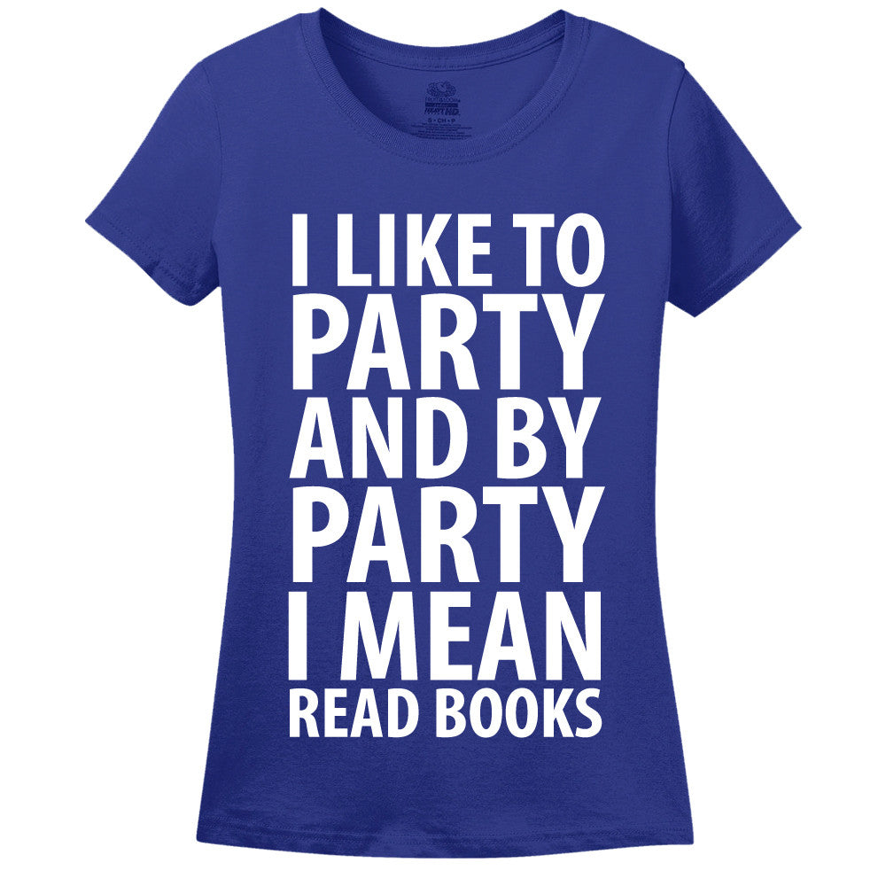I Like To Party And By Party I Mean Read Books Women's T-Shirt - Loves To Read - Library