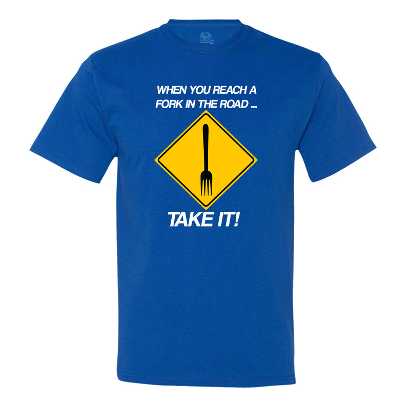 When You Reach A Fork In The Road Take It Mens Tee