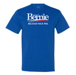 Bernie For President Because Fuck This Mens T-Shirt