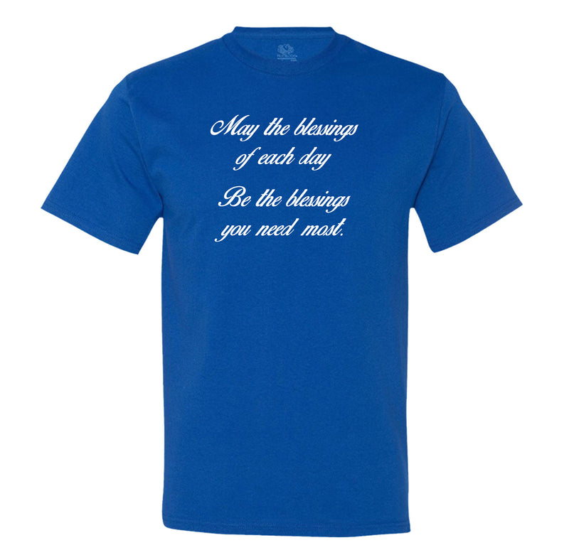 May The Blessings Of Each Day Be The Blessings You Need Most Mens T-Shirt