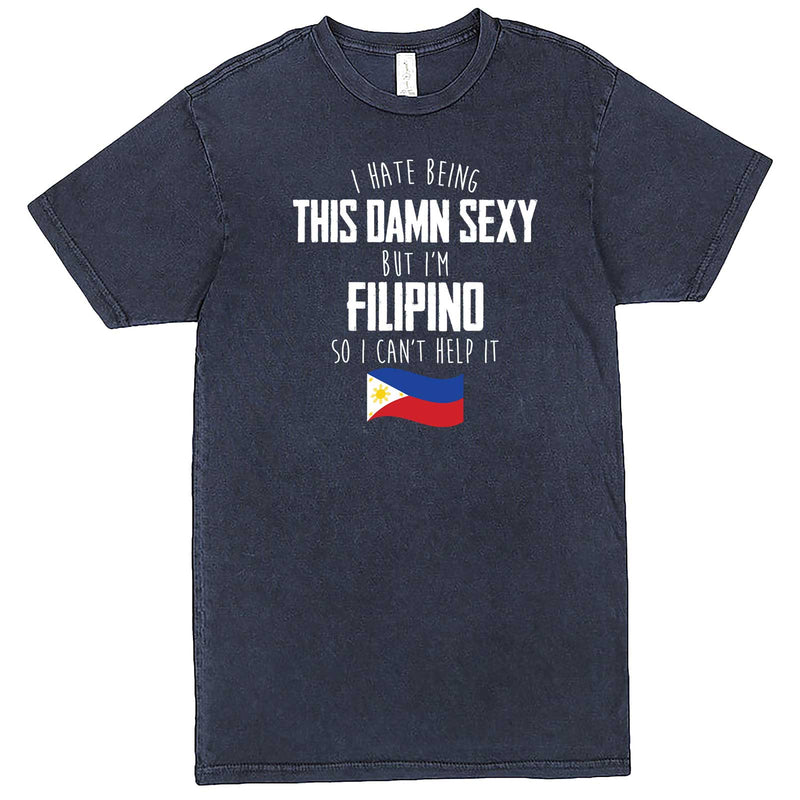  "I Hate Being This Damn Sexy But I'm Filipino So I Can't Help It" men's t-shirt Vintage Denim