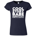  "Cool Story Babe Now Go Make Me a Sandwich" women's t-shirt Navy Blue
