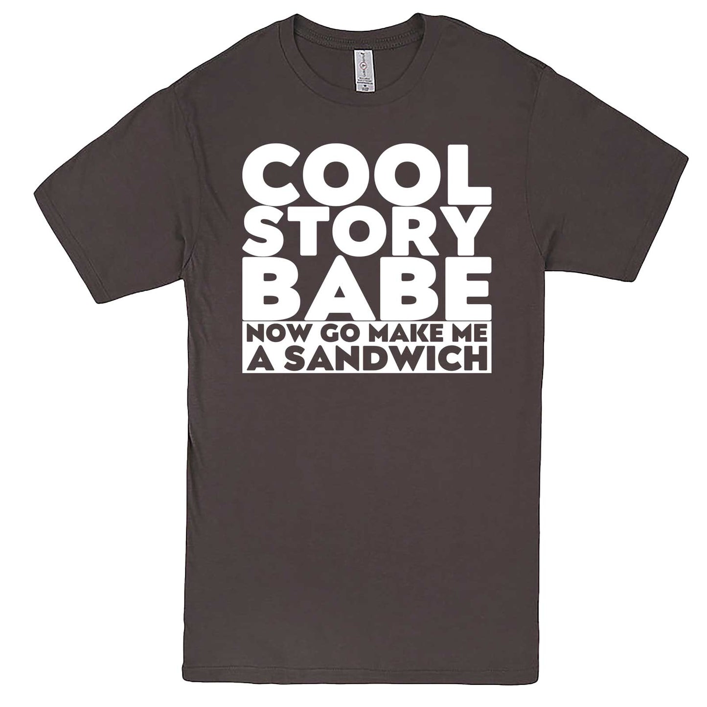  "Cool Story Babe Now Go Make Me a Sandwich" men's t-shirt Charcoal