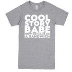  "Cool Story Babe Now Go Make Me a Sandwich" men's t-shirt Heather-Grey
