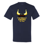 I'Ve Taken A Viking To You Men's T-Shirt