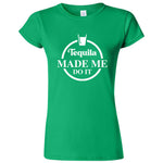  "Tequila Made Me Do It" women's t-shirt Irish Green