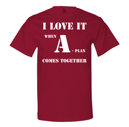 I Love It When A-Plan Comes Along Men's Tee