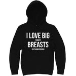  "I Love Big Turkey Breasts on Thanksgiving" hoodie, 3XL, Black