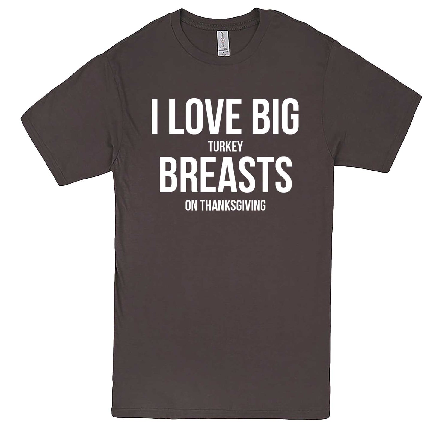  "I Love Big Turkey Breasts on Thanksgiving" men's t-shirt Charcoal