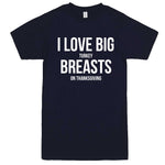  "I Love Big Turkey Breasts on Thanksgiving" men's t-shirt Navy-Blue