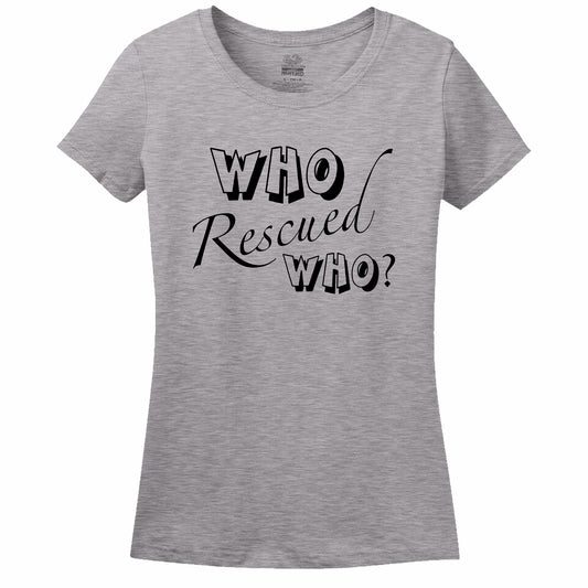 Who Rescued Who? Women's T-Shirt