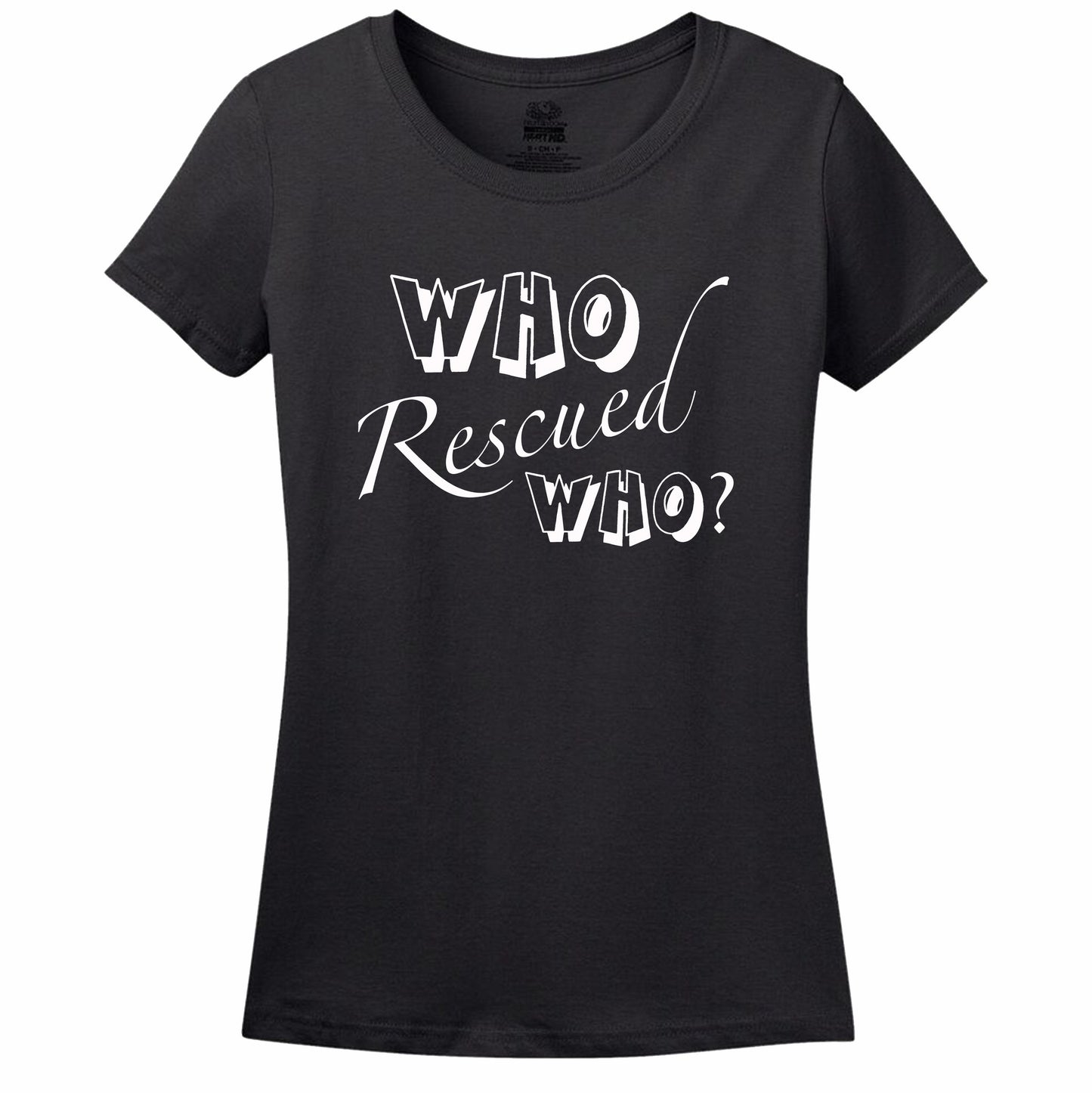Who Rescued Who? Women's T-Shirt