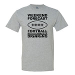 Weekend Forecast Football With A Chance Of Drinking T-Shirt