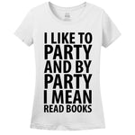 I Like To Party And By Party I Mean Read Books Women's T-Shirt - Loves To Read - Library
