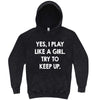  "Yes, I Play Like a Girl. Try to Keep up." hoodie, 3XL, Vintage Black