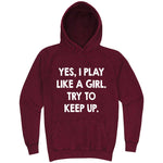  "Yes, I Play Like a Girl. Try to Keep up." hoodie, 3XL, Vintage Brick