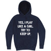  "Yes, I Play Like a Girl. Try to Keep up." hoodie, 3XL, Vintage Denim