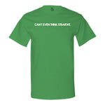 Can't Even Think Straight - Men's Tee