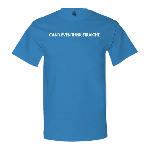 Can't Even Think Straight - Men's Tee