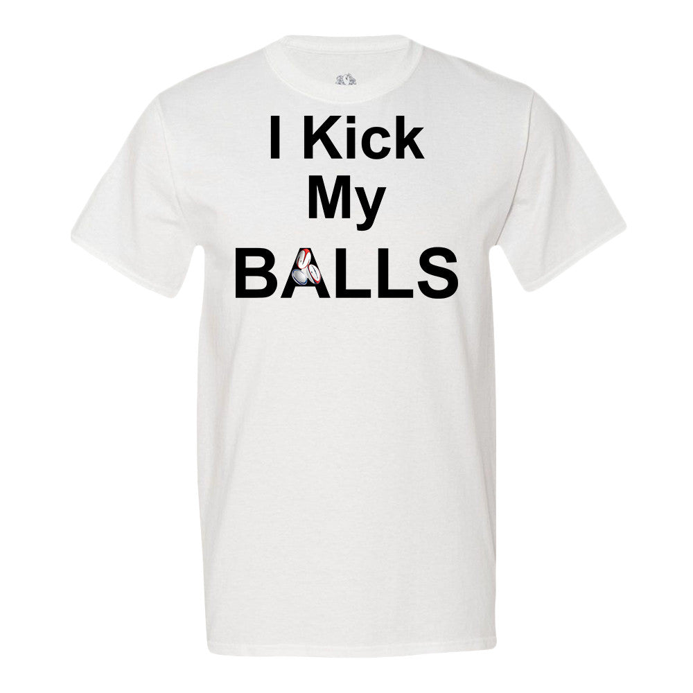 I Kick My Balls T-Shirt