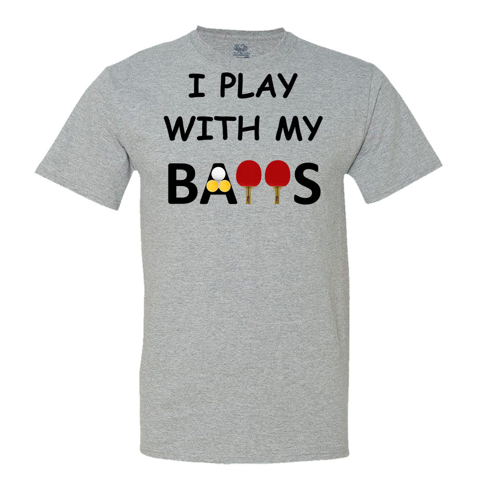 I Play With My Balls T Shirt