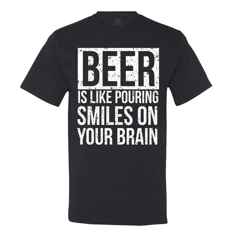 Beer Is Like Pouring Smiles On Your Brain Men's T-Shirt