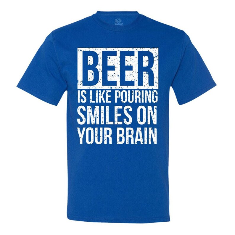 Beer Is Like Pouring Smiles On Your Brain Men's T-Shirt