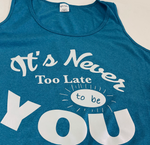 It's Never Too Late To Be You - lineburst design