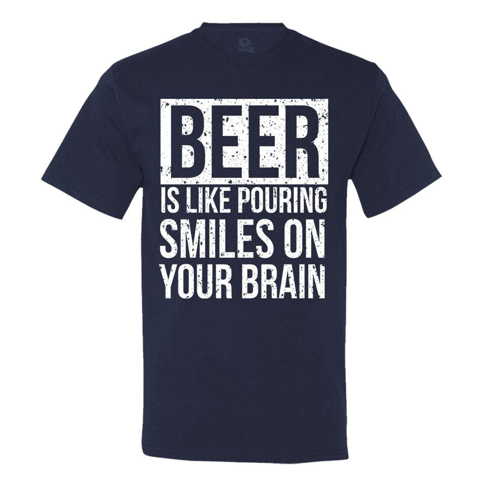 Beer Is Like Pouring Smiles On Your Brain Men's T-Shirt