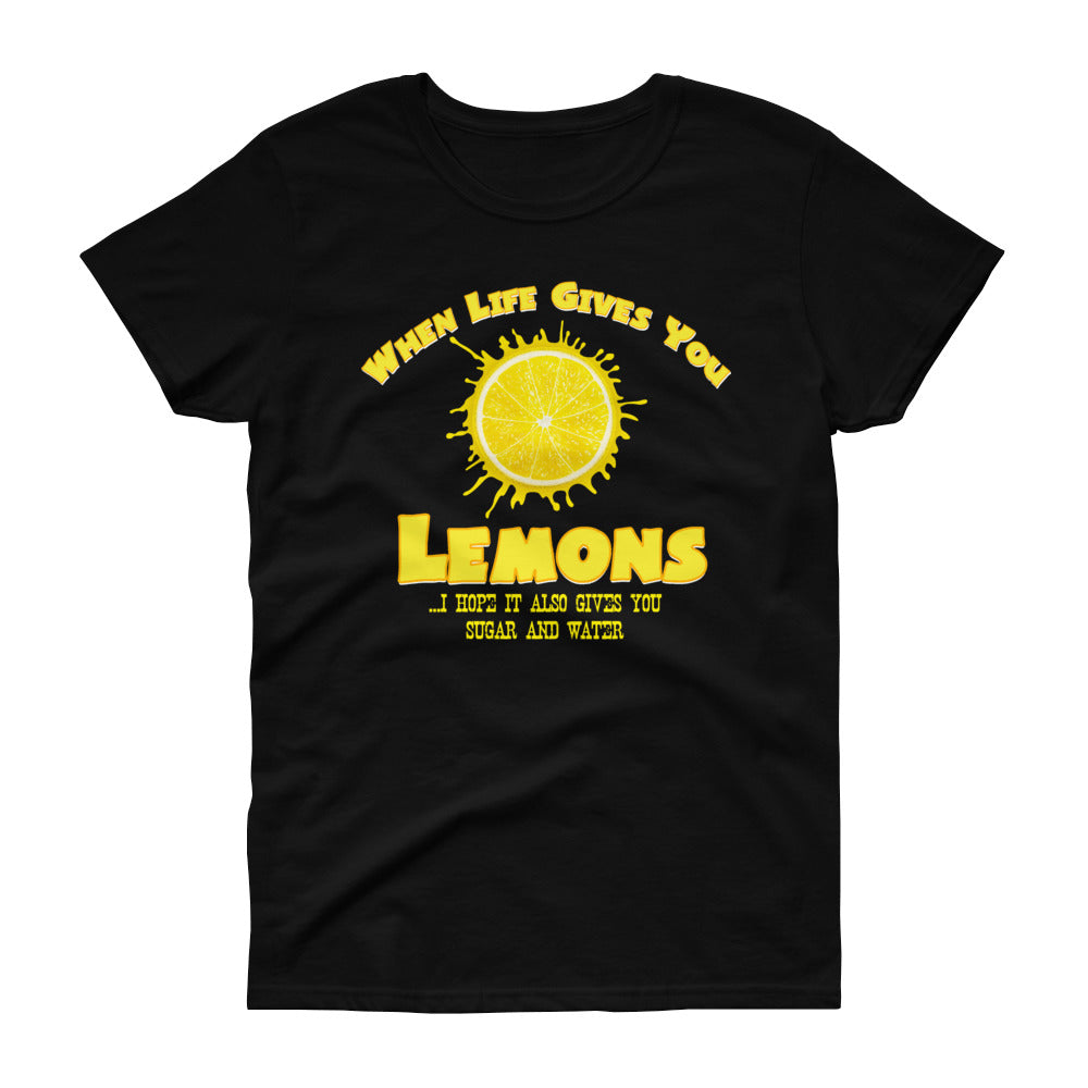Minty Tees "When Life Gives You Lemons, I Hope It Also Gives You Sugar And Water" Women's Short Sleeve T-Shirt
