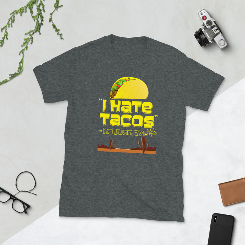 Minty Tees "I Hate Tacos -No Juan Ever" Funny Short-Sleeve Unisex T-Shirt
