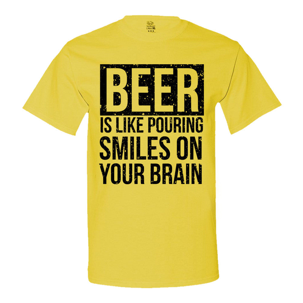Beer Is Like Pouring Smiles On Your Brain Men's T-Shirt