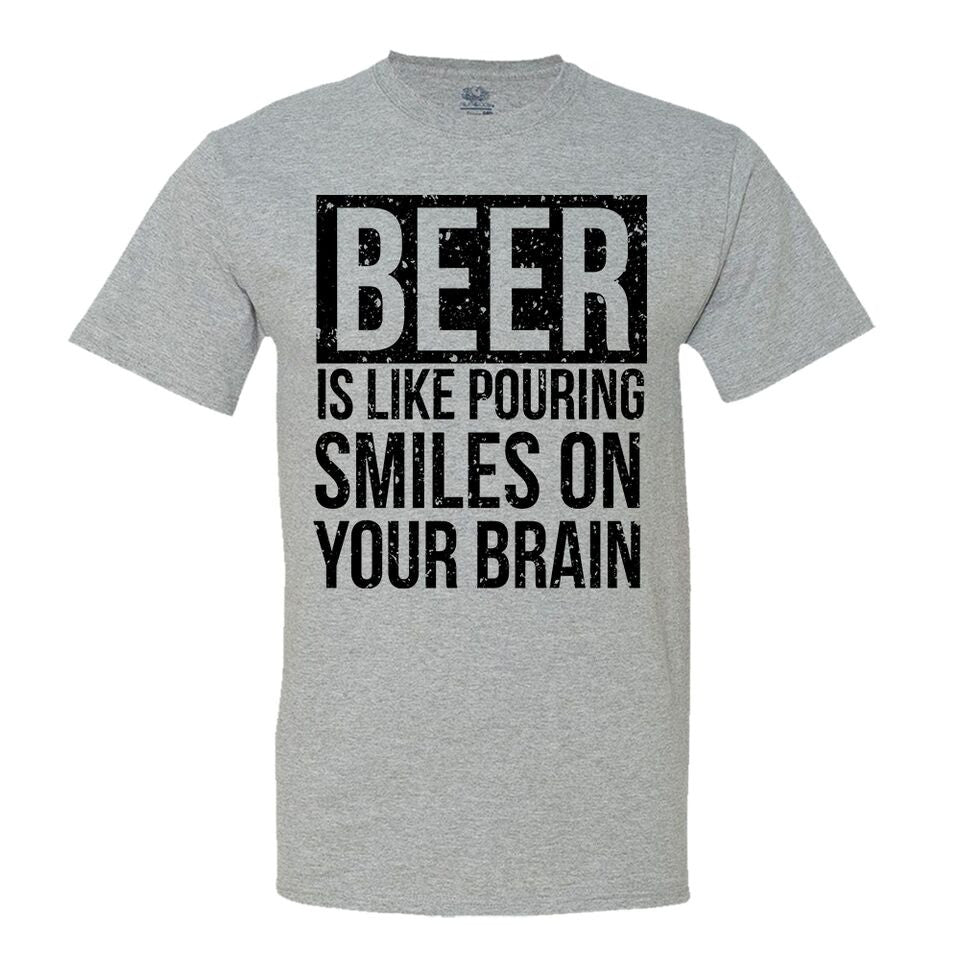 Beer Is Like Pouring Smiles On Your Brain Men's T-Shirt