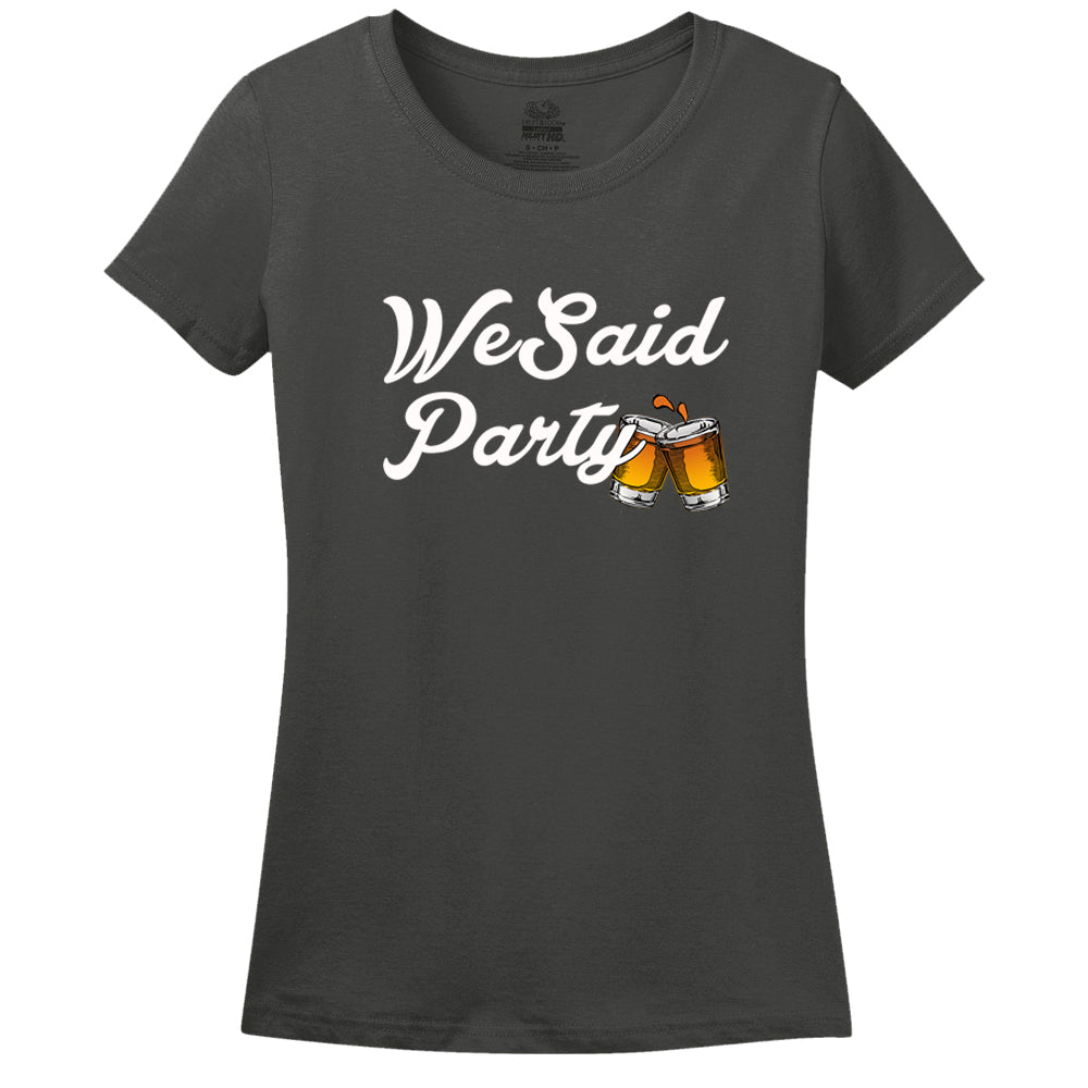 We Said Party Women's Shirt