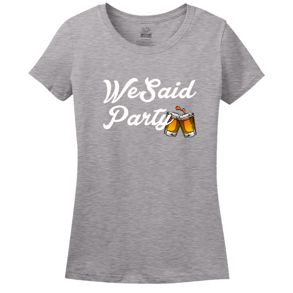 We Said Party Women's Shirt