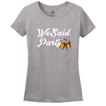 We Said Party Women's Shirt
